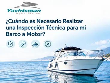 ¿Cuándo es Necesario Realizar una Inspección para mi Velero?