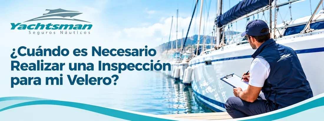 ¿Cuándo es Necesario Realizar una Inspección para mi Velero? ¿Cuándo es Necesario Realizar una Inspección para mi Velero?